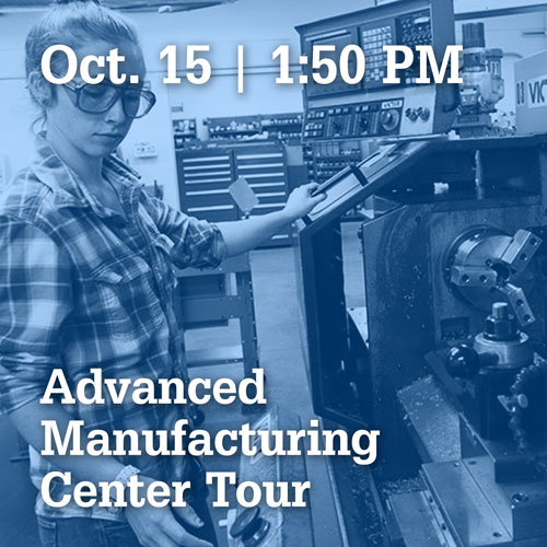 October 15 | 1:50 PM Advance Manufacturing Center Tour