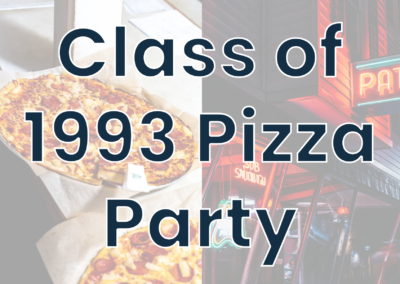 Class of 1993 Pizza Party – Friday 5:30pm